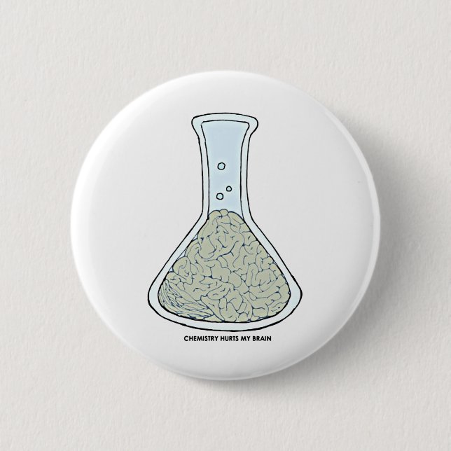 Chemistry Hurts My Brain 6 Cm Round Badge (Front)