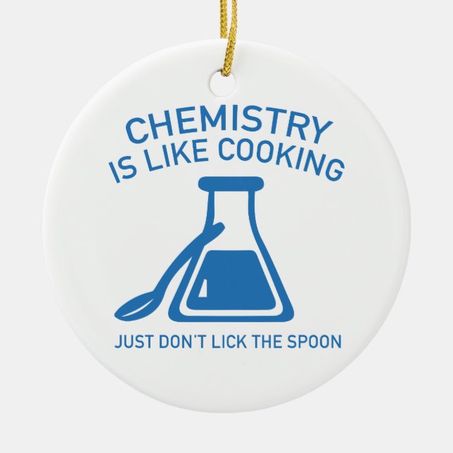 Chemistry Is Like Cooking Ceramic Ornament (Front)