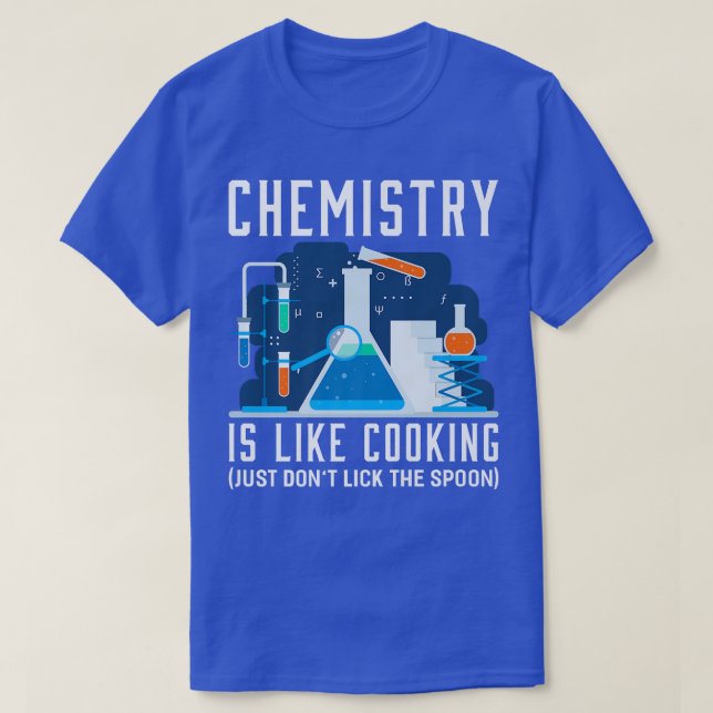 Chemistry Is Like Cooking Chemistry JokeT-Shirt T-Shirt (Design Front)