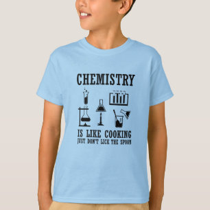 chemistry is like cooking funny chemist quote T-Shirt