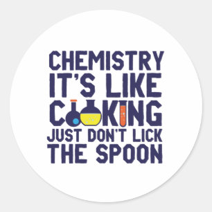 Chemistry Is Like Cooking Funny Chemist Science Classic Round Sticker
