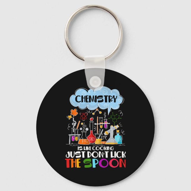 Chemistry is like Cooking just don't lick Spoon Key Ring (Front)
