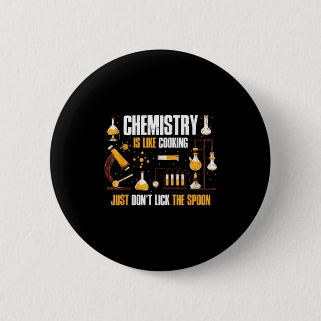 Chemistry Is Like Cooking Just Don't Lick The Son  6 Cm Round Badge (Front)