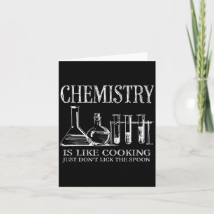 Chemistry Is Like Cooking Just Don't Lick The Son  Card