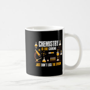Chemistry Is Like Cooking Just Don't Lick The Son  Coffee Mug