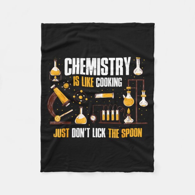 Chemistry Is Like Cooking Just Don't Lick The Son  Fleece Blanket (Front)