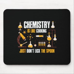 Chemistry Is Like Cooking Just Don't Lick The Son  Mouse Pad