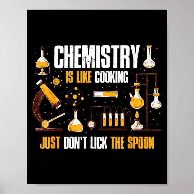 Chemistry Is Like Cooking Just Don't Lick The Son  Poster (Front)