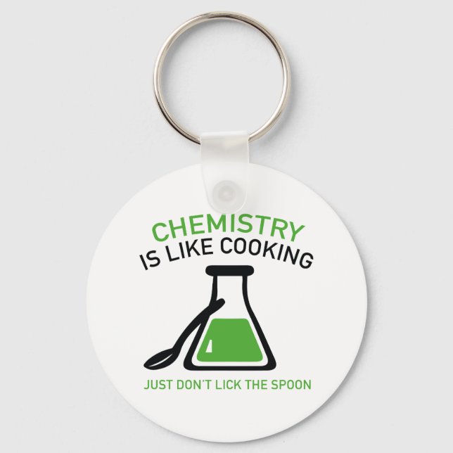 Chemistry Is Like Cooking Key Ring (Front)