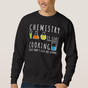 Chemistry Is Like Cooking Shirt - Science Humour G