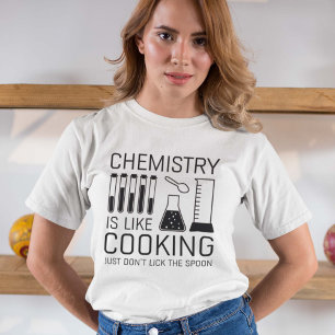 Chemistry Is Like Cooking T-Shirt