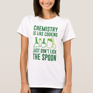 Chemistry Is Like Cooking T-Shirt