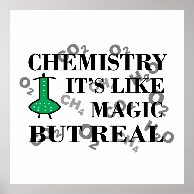Chemistry is like magic but real poster (Front)