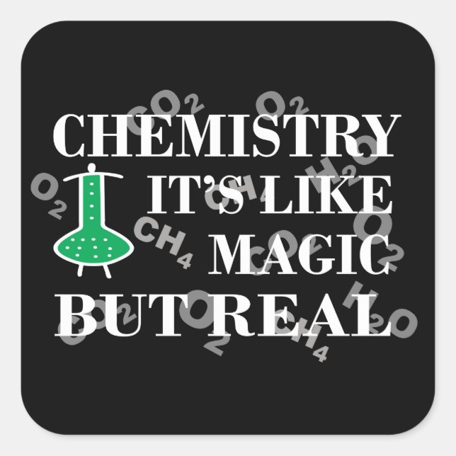 Chemistry is like magic but real square sticker (Front)