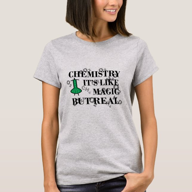Chemistry is like magic but real T-Shirt (Front)
