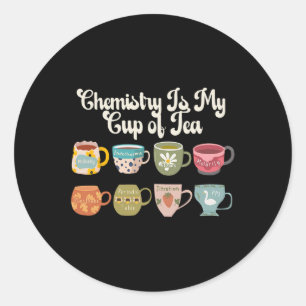 Chemistry Is My Cup Of Tea Science Lab Scientist C Classic Round Sticker