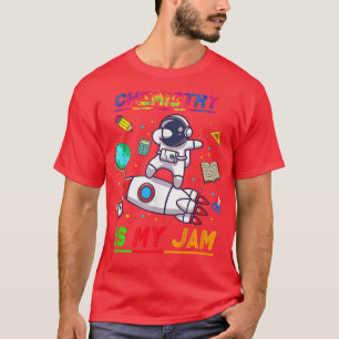 Chemistry Is My Jam Astronaut Back to School Eplo T-Shirt