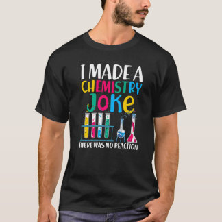 Chemistry Joke Chemist Science Nerd Humour Chemist T-Shirt