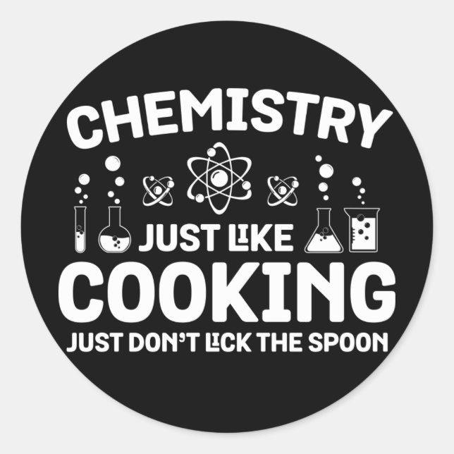 Chemistry Just Like Cooking Just Don't Lick Spoon Classic Round Sticker (Front)