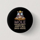 Chemistry - Mole Problems 3 Cm Round Badge<br><div class="desc">Funny chemistry that reads: Mole Problems.</div>