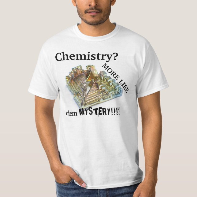 chemistry more like cheMYSTERY T-Shirt (Front)