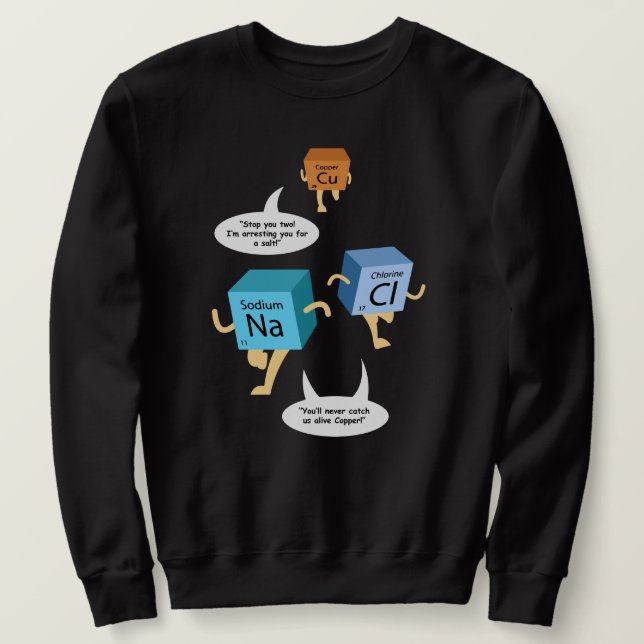 Chemistry Periodic Table Gag Novelty Sweatshirt (Design Front)
