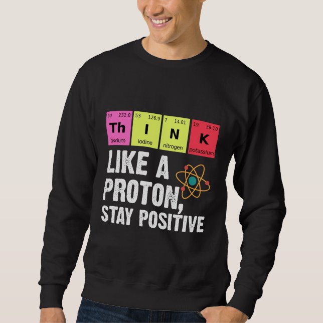 Chemistry Physicists Teacher Student Proton Scienc Sweatshirt (Front)