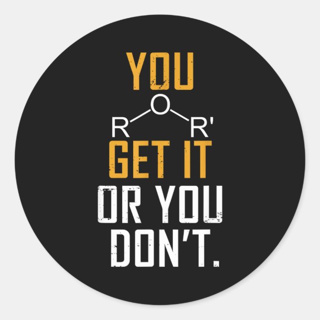Chemistry Pun - Ether Get It Or You Don't - Funny  Classic Round Sticker (Front)
