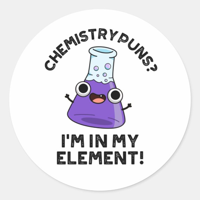 Chemistry Puns I'm In My Element Chemical Pun  Classic Round Sticker (Front)