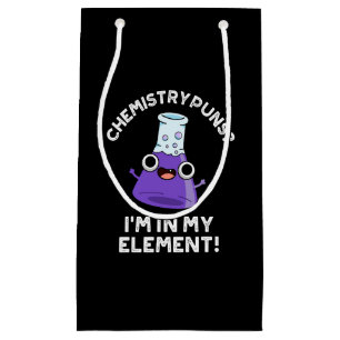 Chemistry Puns I'm In My Element Dark BG Small Gift Bag