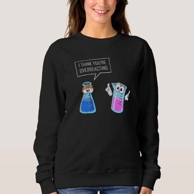 Chemistry Reaction Chemist Science Nerd Chemistry Sweatshirt (Front)