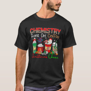 Chemistry Runs On Coffee And Christmas Cheer Funny T-Shirt