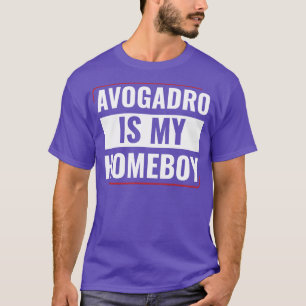 Chemistry Science Chemist Funny Avogadro is my Hom T-Shirt