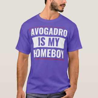 Chemistry Science Chemist Funny Avogadro is my Hom T-Shirt