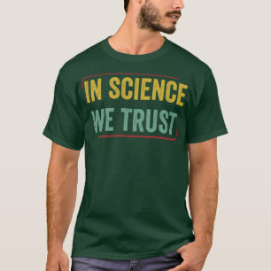 Chemistry Science Chemist Funny In Science we Trus T-Shirt