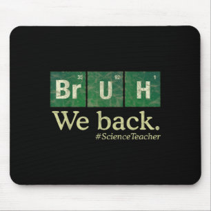 Chemistry Science Teacher First Day Of School Bruh Mouse Pad