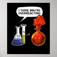 Chemistry Science You Are Overreacting Funny Joke