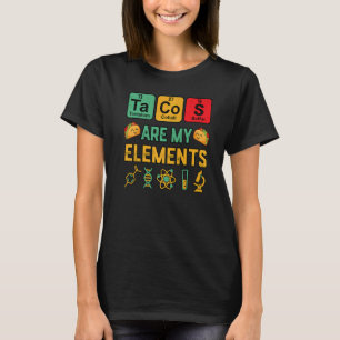 Chemistry Tacos Are My Elements Geek Science Teach T-Shirt
