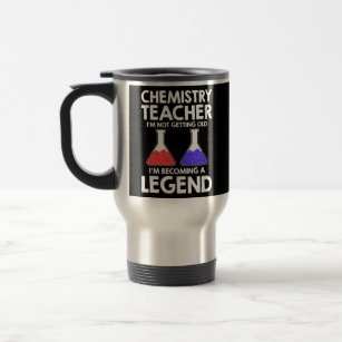 Chemistry Teacher I'm Not Getting Old I'm Travel Mug