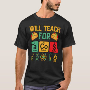 Chemistry Teacher  Will Teach For Tacos  Science T-Shirt