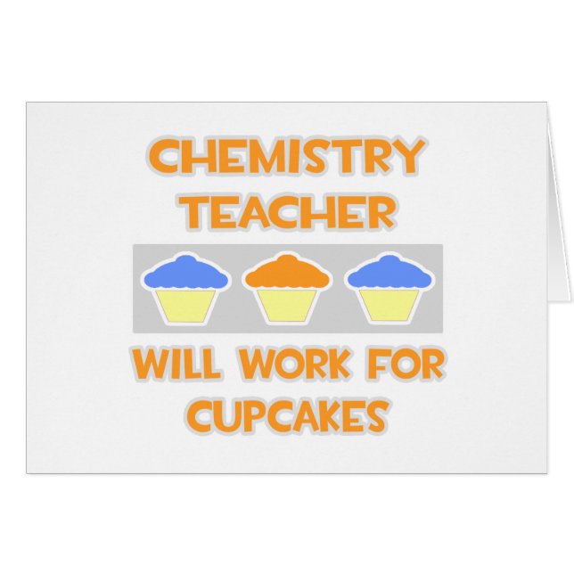 Chemistry Teacher ... Will Work For Cupcakes (Front Horizontal)