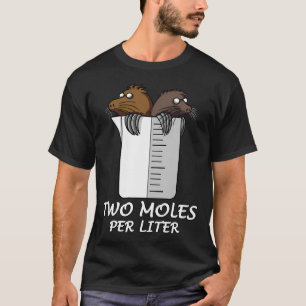 Chemistry Two Moles Per Litre T-Shirt