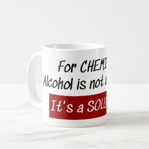 Chemists Alcohol Solution Chemistry Joke Coffee Mug
