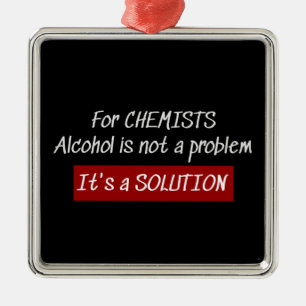 Chemists Alcohol Solution Chemistry Joke Metal Ornament