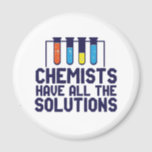 Chemists Have All The Solution Funny Science Puns Magnet<br><div class="desc">Chemists Have All The Solutions. Funny and sarcastic science pun design for those who love chemistry and doing science experiment. Cool and humorous quote merchandise for chemistry teacher, scientist and chemist. Perfect for science geek, nerd, high school teacher, student majoring in chemistry and those who love to study chemical reaction....</div>