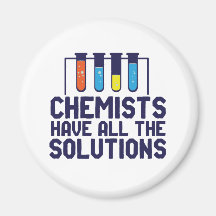 Chemists Have All The Solution Funny Science Puns Magnet