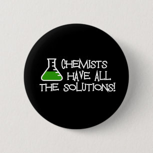 Chemists Have All The Solutions 6 Cm Round Badge