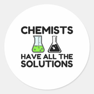 Chemists Have All The Solutions Classic Round Sticker