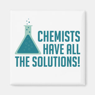 Chemists Have All The Solutions Magnet