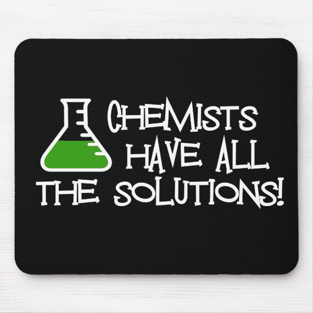Chemists Have All The Solutions Mouse Pad (Front)